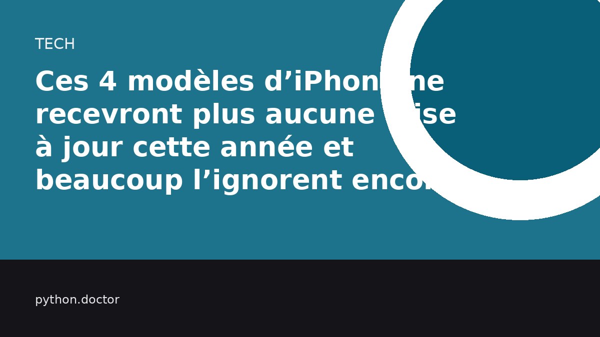 Ces 4 modèles d’iPhone ne recevront plus aucune mise à jour cette année et beaucoup l’ignorent encore